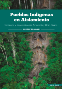 Pueblos Indígenas en Aislamiento en la Amazonía y Gran Chaco